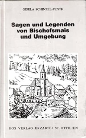 Schinzel-Penth Gisela - Sagen und Legenden von Bischofsmais und Umgebung